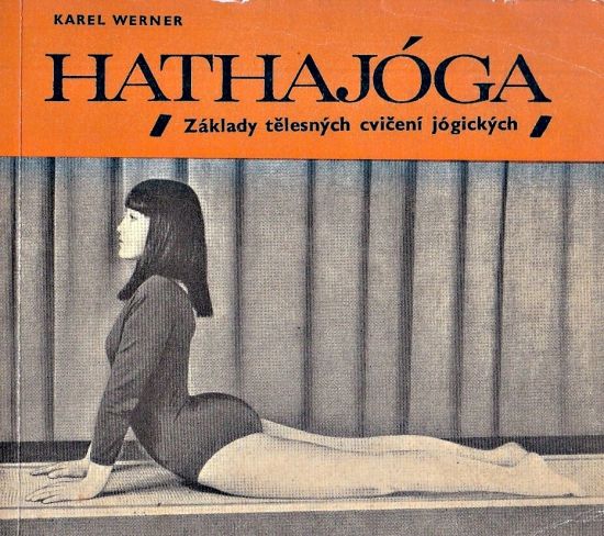 Hathajoga  Zaklady telesnych cviceni jogickych - Werner Karel | antikvariat - detail knihy