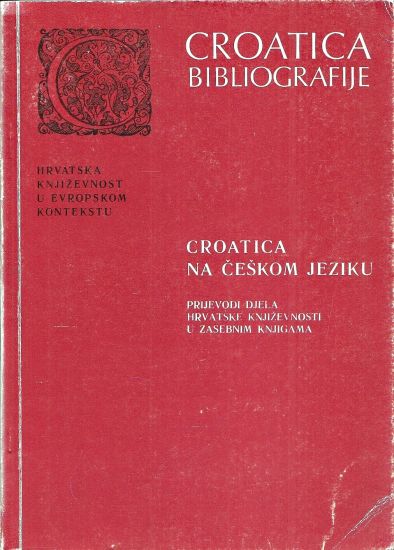 Croatica na ceskom jeziku prijevodi djela hrvatske knjizevnosti u zasebnim knjigama - Karpatsky Dusan | antikvariat - detail knihy