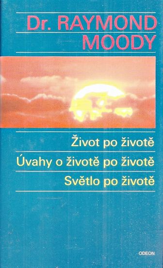Zivot po zivote  Uvahy o zivote po zivote  Svetlo po zivote - Moody Raymond | antikvariat - detail knihy