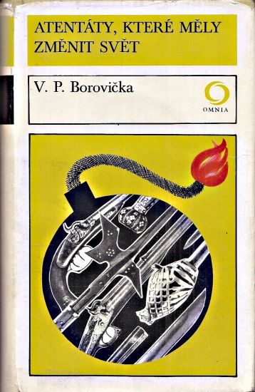 Atentaty ktere mely zmenit svet - Borovicka Vaclav Pavel | antikvariat - detail knihy