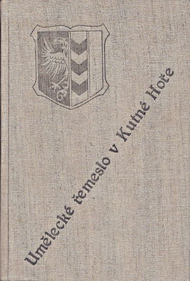 Umelecke remeslo v Kutne Hore - Leminger Emanuel | antikvariat - detail knihy