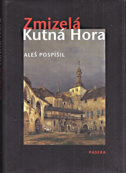 Zmizela Kutna Hora - Pospisil Ales | antikvariat - detail knihy