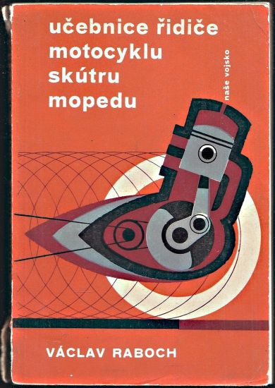 Ucebnice ridice motocyklu skutru a mopedu - Raboch Vaclav | antikvariat - detail knihy