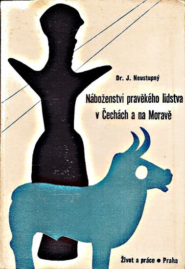 Nabozenstvi pravekeho lidstva v Cechach a na Morave - Neustupny Jiri | antikvariat - detail knihy