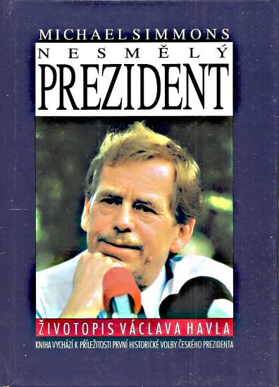 Nesmely prezident  Zivotopis Vaclava Havla - Simmons Michael | antikvariat - detail knihy