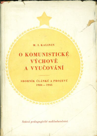 O komunisticke vychove a vyucovani  Sbornik clanku a projevu 1924  1945 - Kalinin M I | antikvariat - detail knihy