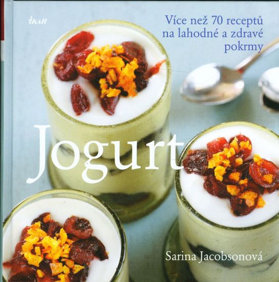 Jogurt  Vice nez 70 receptu na lahodne a zdrave pokrmy - Jacobsonova Sarina | antikvariat - detail knihy