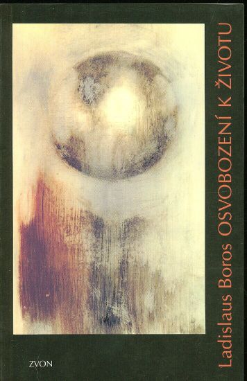 Osvobozeni k zivotu  Exercicie Ignace z Loyoly jako snernice pro dnesni zivot - Boros Ladislaus | antikvariat - detail knihy