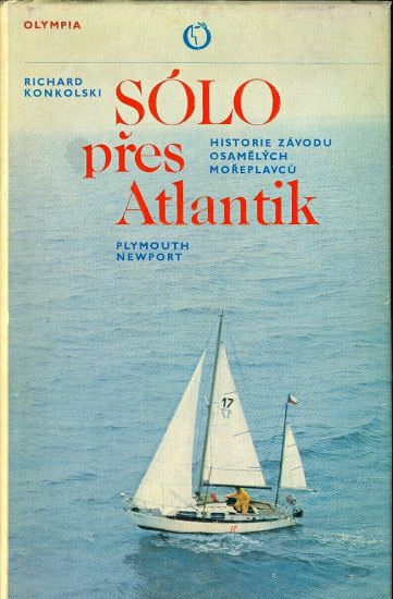 Solo pres Atlantik  Historie zavodu osamelych moreplavcu - Konkolski Richard | antikvariat - detail knihy