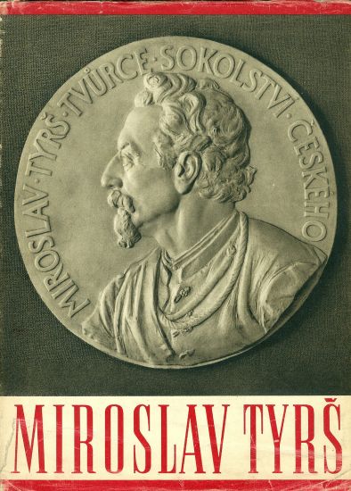 Dr Miroslav Tyrs  osvobozensky smysl jeho dila - Prazak Albert | antikvariat - detail knihy
