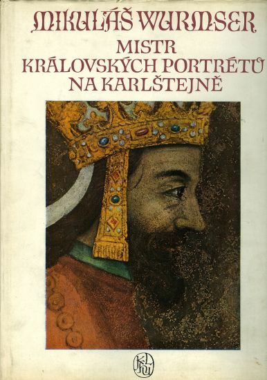Mikulas Wurmser Mistr kralovskych portretu na Karlstejne - Friedl Antonin | antikvariat - detail knihy