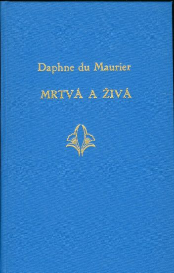 Mrtva a ziva - Maurier Daphne de | antikvariat - detail knihy