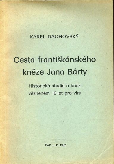 Cesta frantiskanskeho kneze Jana Barty - Dachovsky Karel | antikvariat - detail knihy