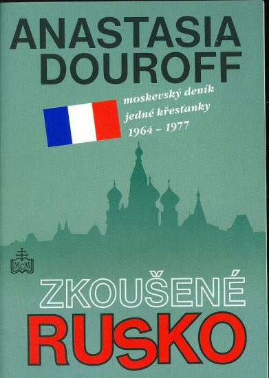 Zkousene Rusko  Moskevsky denik jedne krestanky 1964  1977 - Douroff Anastasia | antikvariat - detail knihy