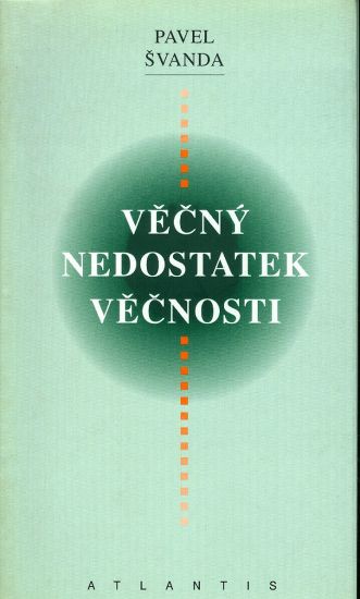 Vecny nedostatek vecnosti - Svanda Pavel | antikvariat - detail knihy