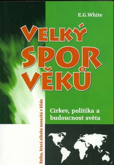 Velky spor veku  Cirkev politika a budoucnost sveta - White E G | antikvariat - detail knihy