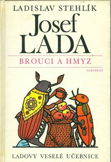 Brouci a hmyz  Ladovy vesele ucebnice - Stehlik Ladislav  Lada Josef | antikvariat - detail knihy