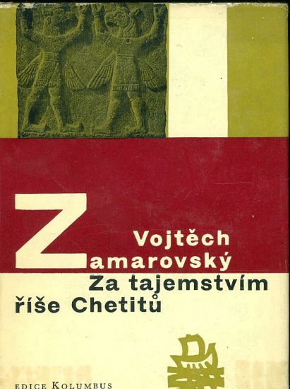 Za tajemstvim rise Chetitu - Zamarovsky Vojtech | antikvariat - detail knihy