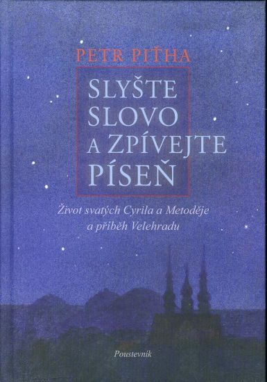 Slyste slovo a zpivejte pisen  Zivot svatych Cyrila a Metodeje a pribeh Velehradu - Pitha Petr PODPIS AUTORA | antikvariat - detail knihy