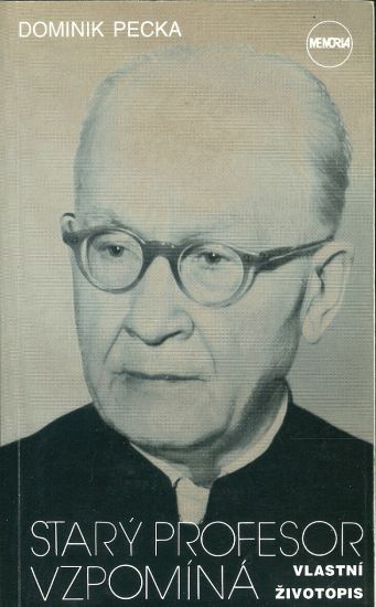 Stary profesor vzpomina  Vlastni zivotopis - Pecka Dominik | antikvariat - detail knihy