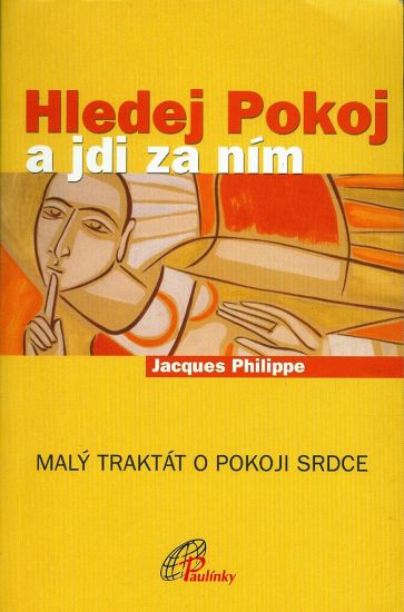 Hledej Pokoj a jdi za nim  Maly traktat o pokoji srdce - Philippe Jacques | antikvariat - detail knihy