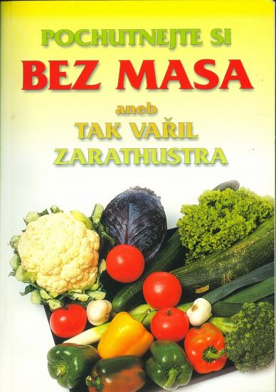 Pochutnejte si bez masa aneb tak varil Zarathustra | antikvariat - detail knihy