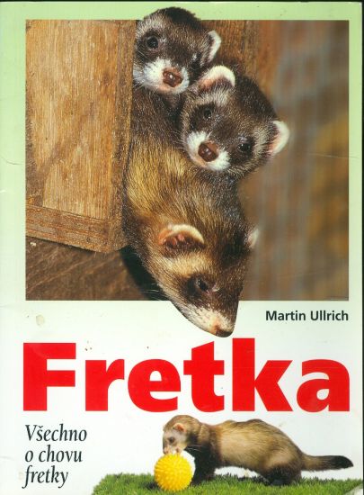 Fretka  Vsechno o chovu fretky - Ullrich Martin | antikvariat - detail knihy