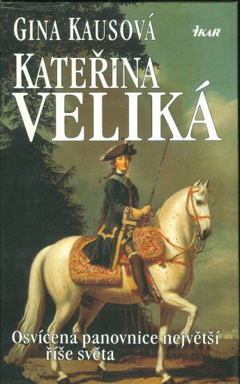 Katerina Velika  Osvicena panovnice nejvetsi rise sveta - Kausova Gina | antikvariat - detail knihy