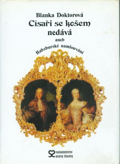 Cisari se kosem nedava aneb Habsburske namlouvani - Doktorova Blanka | antikvariat - detail knihy
