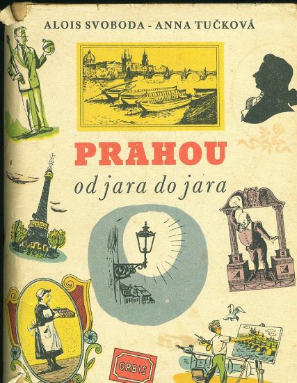 Prahou od jara do jara - Svoboda A Tuckova A | antikvariat - detail knihy