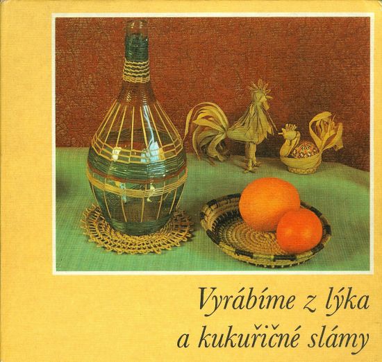 Vyrabime z lyka a kukuricne slamy - Kurth Hertha | antikvariat - detail knihy