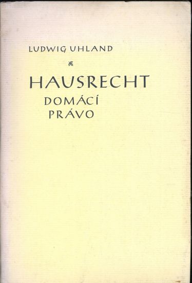 Hausrecht  Domaci pravo Devet prekladu ceskych basniku - Uhland Ludwig | antikvariat - detail knihy