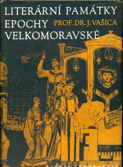 Literarni pamatky epochy velkomoravske - Vasica Josef Prof Dr | antikvariat - detail knihy