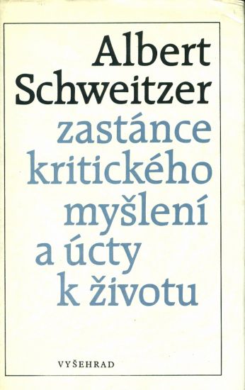 Zastance kritickeho mysleni a ucty k zivotu - Schweitzer Albert | antikvariat - detail knihy