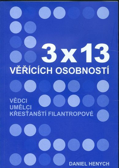 3 x 13 vericich osobnosti Vedci umelci krestansti filantropove - Henych Daniel | antikvariat - detail knihy