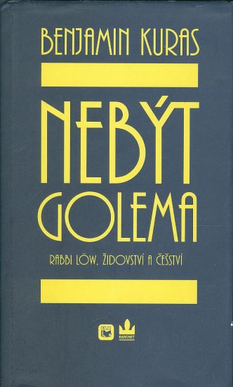 Nebyt Golema Rabbi Low Zidostvi a cesstvi - Kuras Benjamin podpis autora | antikvariat - detail knihy