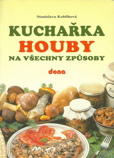 Kucharka  Houby na vsechny zpusoby - Koblihova Stanislava | antikvariat - detail knihy