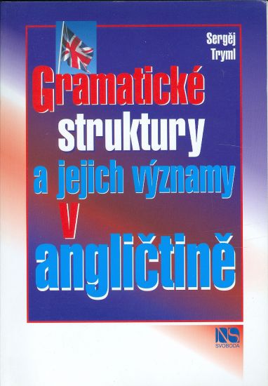 Gramaticke struktury a jejich vyznamy v anglictine - Tryml Sergej | antikvariat - detail knihy