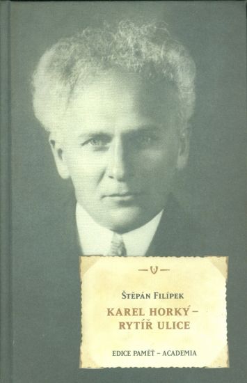 Karel Horky  rytir ulice  Zivot a delo novinarskeho burice - Filipek Stepan | antikvariat - detail knihy