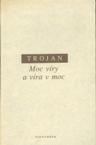 Moc viry a vira v moc - Trojan Jakub  PODPIS AUTORA | antikvariat - detail knihy