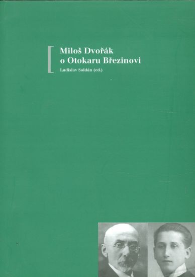 Milos Dvorak o Otokaru Brezinovi - Soldan Ladislav ed | antikvariat - detail knihy