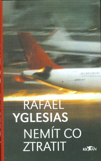 Nemit co ztratit - Yglesias Rafael | antikvariat - detail knihy