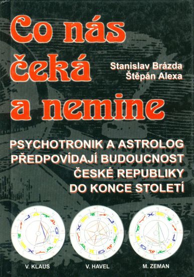 Co nas ceka a nemine  Psychotronik a astrolog predpovidaji budoucnost Ceske republiky do konce stoleti - Brazda S Alexa Stepan | antikvariat - detail knihy