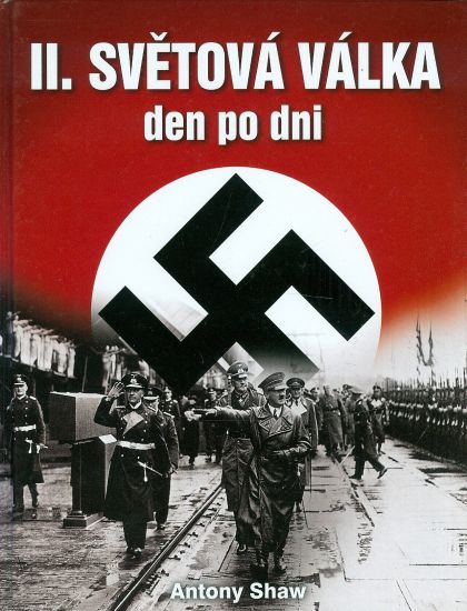 II Svetova valka den po dni - Shaw Antony | antikvariat - detail knihy