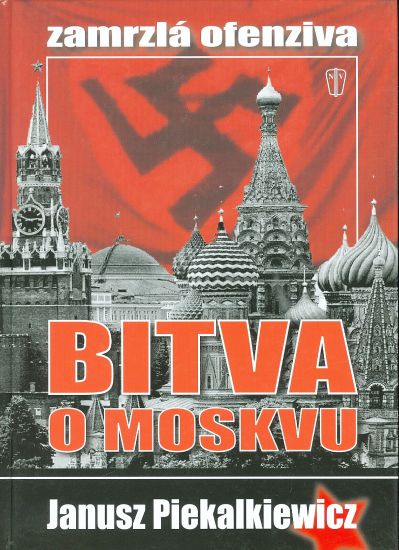 Bitva o Moskvu  zamrzla ofenziva - Piekalkiewicz Janusz | antikvariat - detail knihy