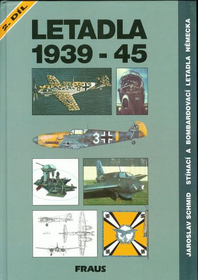 Letadla 1939  1945 2 dil  Stihaci a bombardovaci letadla Nemecka - Schmid J | antikvariat - detail knihy