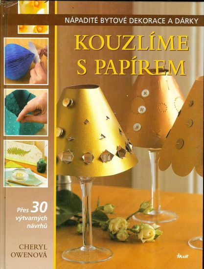 Kouzlime s papirem  Napadite bytove dekorace a darky - Owenova Cheryl | antikvariat - detail knihy