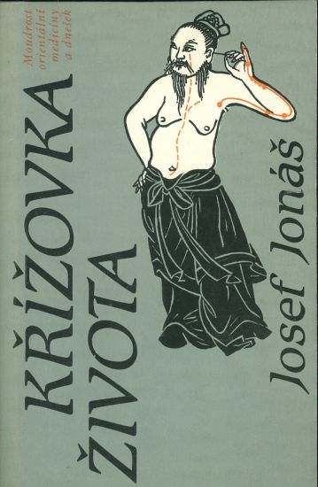 Krizovatka zivota  MOudrost orientalni mediciny a dnesek - Jonas Josef | antikvariat - detail knihy
