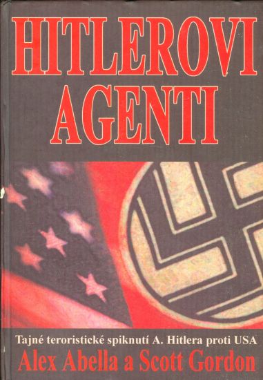 Hitlerovi agenti  Tajne teroristicke spiknuti - Abella A Gordon Scott | antikvariat - detail knihy