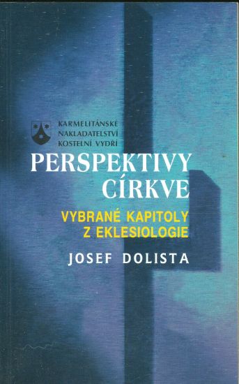 Perspektivy cirkve  Vybrane kapitoly z eklesiologie - Dolista Josef | antikvariat - detail knihy